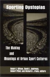 book Sporting Dystopias: The Making and Meaning of Urban Sport Cultures (S U N Y Series on Sport, Culture, and Social Relations)