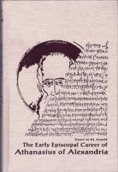 book The Early Episcopal Career of Athanasius of Alexandria (Christianity and Judaism in Antiquity)