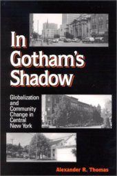 book In Gotham's Shadow: Globalization and Community Change in Central New York