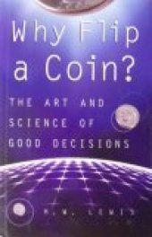 book Why Flip A Coin?: The Art and Science of Good Decisions