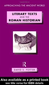 book Literary Texts and the Roman Historian (Approaching the Ancient World)