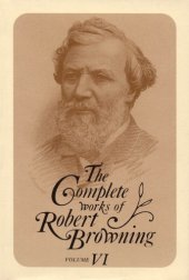 book Complete Works of Robert Browning 6: With Variant Readings & Annotations (Complete Works Robert Browning)