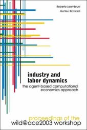 book Industry And Labor Dynamics: The Agent-based Computational Economics Approach, Proceedings Of The Wild@ace 2003 Workshop, Torino, Italy  3 Ã» 4 October 2003