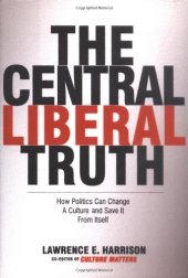 book The Central Liberal Truth: How Politics Can Change a Culture and Save It from Itself