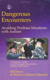 book Dangerous Encounters - Avoiding Perilous Situations with Autism: A Streetwise Guide for All Emergency Responders, Retailers and Parents