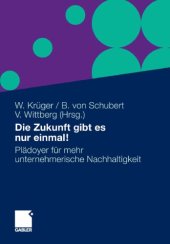 book Die Zukunft gibt es nur einmal!: Plädoyer für mehr unternehmerische Nachhaltigkeit