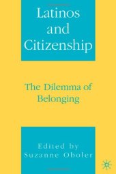 book Latinos and Citizenship: The Dilemma of Belonging