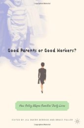 book Good Parents or Good Workers?: How Policy Shapes Families' Daily Lives