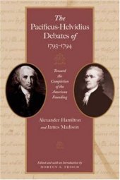 book The Pacificus-Helvidius Debates of 1793-1794 - Toward the Completion of the American Founding