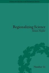 book Regionalizing Science: Placing Knowledges in Victorial England (Science and Culture in the Nineteenth Century)