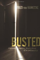 book Busted: Exposing Popular Myths about Christianity