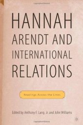 book Hannah Arendt and International Relations: Readings Across the Lines (Palgrave Macmillan History of International Thought)