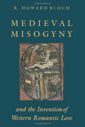 book Medieval Misogyny and the Invention of Western Romantic Love