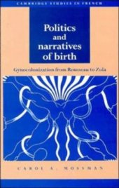 book Politics and Narratives of Birth: Gynocolonization from Rousseau to Zola