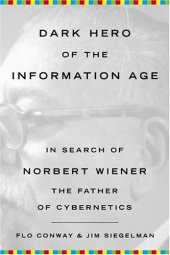 book Dark Hero Of The Information Age: In Search of Norbert Wiener The Father of Cybernetics