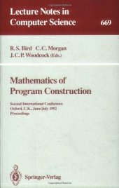 book Mathematics of Program Construction: Second International Conference, Oxford, U.K., June 29 – July 3, 1992 Proceedings