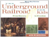 book The Underground Railroad for Kids: From Slavery to Freedom with 21 Activities (For Kids series)