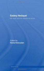 book Sadeq Hedayat: His Work and His Wonderous World (Iranian Studies)