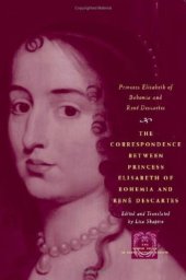 book The Correspondence between Princess Elisabeth of Bohemia and Rene Descartes (The Other Voice in Early Modern Europe)