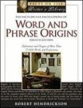 book The Facts on File Encyclopedia of Word and Phrase Origins, Fourth Edition (Facts on File Writer's Library)