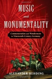 book Music and Monumentality: Commemoration and Wonderment in Nineteenth Century Germany