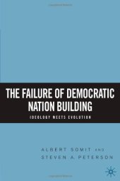 book The Failure of Democratic Nation Building: Ideology Meets Evolution