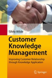 book Customer Knowledge Management: Improving Customer Relationship through Knowledge Application