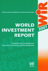 book World Investment Report 2007: Transnational Corporations Extractive Industries and Development