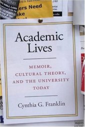 book Academic Lives: Memoir, Cultural Theory, and the University Today