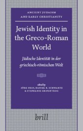 book Jewish Identity in the Greco-Roman World: Jüdische Identität in der griechisch-römischen Welt  (Ancient Judaism and Early Christianity)