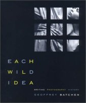 book Each Wild Idea: Writing, Photography, History