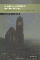 book Nobles and Nation in Central Europe: Free Imperial Knights in the Age of Revolution, 1750-1850 (New Studies in European History)