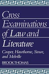 book Cross-Examinations of Law and Literature: Cooper, Hawthorne, Stowe, and Melville