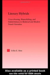 book Literary Hybrids: Cross-Dressing, Shapeshifting, and Indeterminacy in Medieval and Modern French Narrative