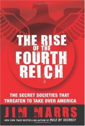 book The Rise of the Fourth Reich: The Secret Societies That Threaten to Take Over America