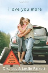 book I Love You More: How Everyday Problems Can Strengthen Your Marriage