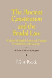 book The Ancient Constitution and the Feudal Law: A Study of English Historical Thought in the Seventeenth Century