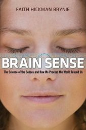 book Brain Sense: The Science of the Senses and How We Process the World Around Us