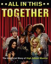 book All in This Together: The Unofficial Story of ''High School Musical''