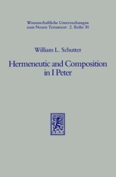 book Hermeneutic and Composition in I Peter (Wissenschaftliche Untersuchungen zum Neuen Testament II 30)