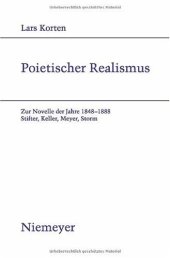 book Poietischer Realismus: Zur Novelle der Jahre 1848–1888. Stifter, Keller, Meyer, Storm (Studien Zur Deutschen Literatur)