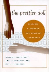 book The Prettier Doll: Rhetoric, Discourse, and Ordinary Democracy