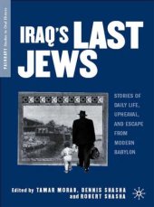 book Iraq's Last Jews: Stories of Daily Life, Upheaval, and Escape from Modern Babylon (Palgrave Studies in Oral History)