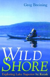 book Wild Shore: Exploring Lake Superior by Kayak