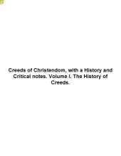 book The Creeds of Christendom with a History and Critical Notes, Sixth Edition, Volume 1: The History of Creeds