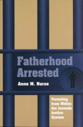 book Fatherhood Arrested: Parenting from Within the Juvenile Justice System