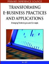 book Transforming E-business Practices and Applications: Emerging Technologies and Concepts (Advances in E-Business Research Series (Aebr) Book Series)