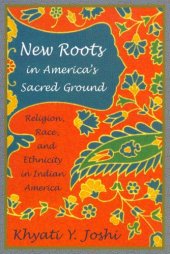 book New Roots in America's Sacred Ground: Religion, Race, And Ethnicity in Indian America