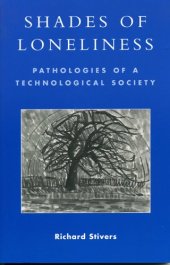 book Shades of Loneliness: Pathologies of a Technological Society (New Social Formations)