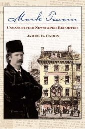 book Mark Twain, Unsanctified Newspaper Reporter (Mark Twain and His Circle Series)